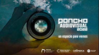Proyectarán una selección de producciones audiovisuales del NOA en el “Poncho Audiovisual 2022”